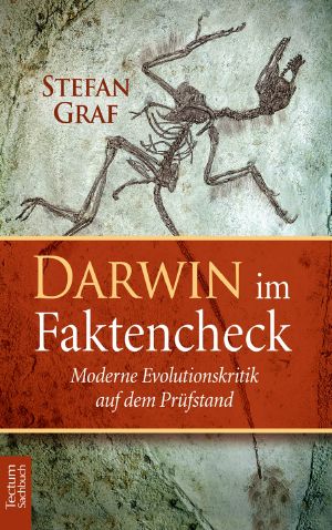 Darwin im Faktencheck · Moderne Evolutionskritik auf dem Prüfstand