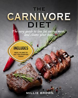 The Carnivore Diet · the Easy Guide to Lose Fat Eating Meat, and Cleans Your Body - Includes MEAL PLANS to Get You Started Today