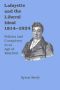 Lafayette and the Liberal Ideal 1814-1824 · Politics and Conspiracy in an Age of Reaction