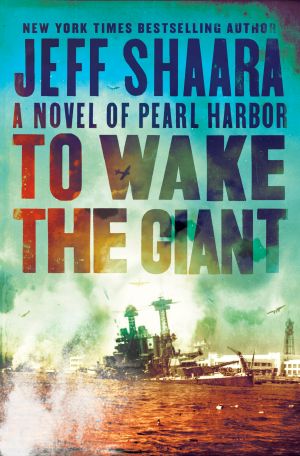 To Wake the Giant, A Novel of Pearl Harbor