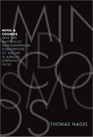 Mind and Cosmos · Why the Materialist Neo-Darwinian Conception of Nature Is Almost Certainly False