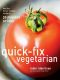 Quick-Fix Vegetarian · Healthy Home-Cooked Meals in 30 Minutes or Less