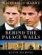 William and Harry · Behind the Palace Walls