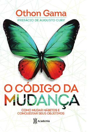 O Código Da Mudança · Como Mudar Hábitos E Conquistar Seus Objetivos