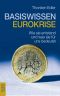 Basiswissen Eurokrise · Wie sie entstand und was sie für uns bedeutet