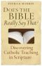 Does the Bible Really Say That? · Discovering Catholic Teaching in Scripture