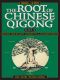 The Root of Chinese Qigong · Secrets of Health, Longevity, & Enlightenment