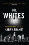 The Whites · A Novel