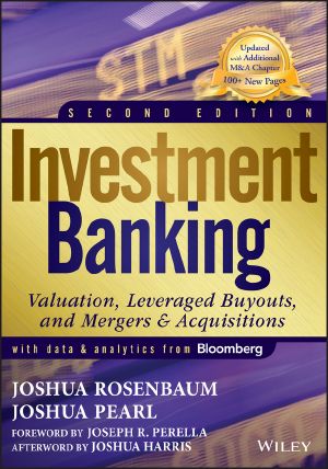 Investment Banking, Valuation, Leveraged Buyouts, and Mergers & Acquisitions, Second Edition