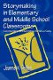 Storymaking in Elementary and Middle School Classrooms · Constructing and Interpreting Narrative Texts