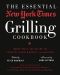 The Essential New York Times Grilling Cookbook · More Than 100 Years of Sizzling Food Writing and Recipes, The Essential New York Times Grilling Cookbook, More Than 100 Years of Sizzling Food Writing and Recipes