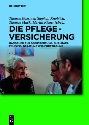 Die Pflegeversicherung · Handbuch zur Begutachtung, Qualitätsprüfung, Beratung und Fortbildung