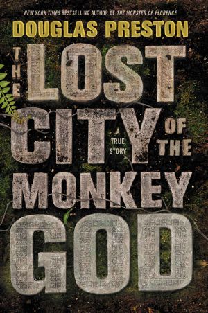 The Lost City of the Monkey God · A True Story