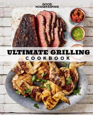 Good Housekeeping Ultimate Grilling Cookbook