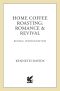 Home Coffee Roasting, Revised, Updated Edition