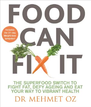 Food Can Fix It · The Superfood Switch to Fight Fat, Defy Aging, and Eat Your Way Healthy