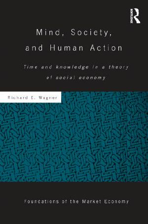 Mind, Society, and Human Action · Time and Knowledge in a Theory of Social Economy