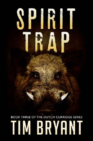 Spirit Trap (The Dutch Curridge Series Book 3)