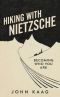 Hiking With Nietzsche · On Becoming Who You Are