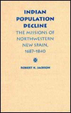 Indian Population Decline · the Missions of Northwestern New Spain, 1687-1840