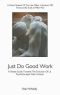 Just Do Good Work · A Simple Guide Towards the Evolution of Us Psychotherapist After Erickson