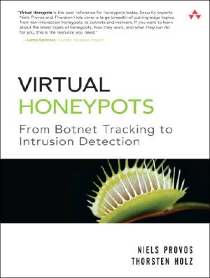 Virtual Honeypots- From Botnet Tracking to Intrusion Detection - Graphically Rich Book