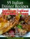 35 Italian Dinner Recipes - Delicious and Traditional Italian Meals to Prepare