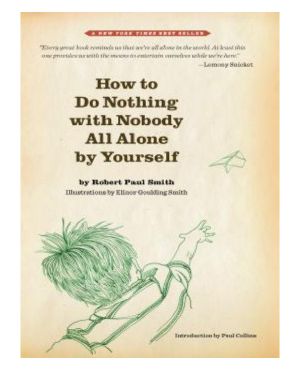 How to Do Nothing with Nobody All Alone by Yourself