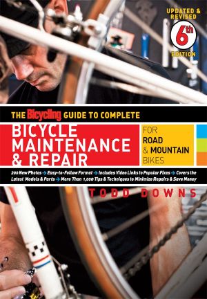 The Bicycling Guide to Complete Bicycle Maintenance & Repair