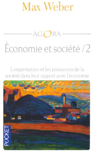 Économie Et Société, Tome II · L’organisation Et Les Puissances De La Société Dans Leur Rapport Avec L’économie