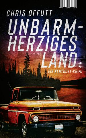 Unbarmherziges Land. Ein Kentucky Krimi