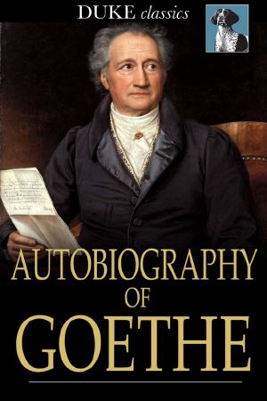 Autobiography of Goethe