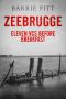 Zeebrugge · Eleven VCs Before Breakfast