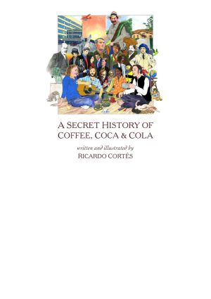 A Secret History of Coffee, Coca & Cola