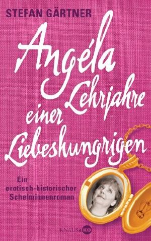 Angéla · Lehrjahre einer Liebeshungrigen