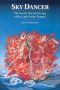 Sky Dancer · the Secret Life and Songs of the Lady Yeshe Tsogyel