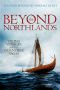 Beyond the Northlands · Viking Voyages and the Old Norse Sagas