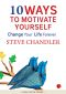 10 Ways to Motivate Yourself · Change Your Life Forever