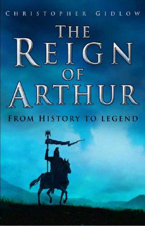 The Reign of Arthur · From History to Legend