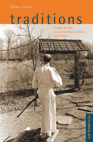 Traditions · Essays on the Japanese Martial Arts and Ways (Tuttle Martial Arts)