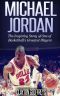 Michael Jordan the Inspiring Story of One of Basketball's Greatest Players (Basketball Biography Books)