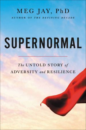 Supernormal · The Untold Story of Adversity and Resilience