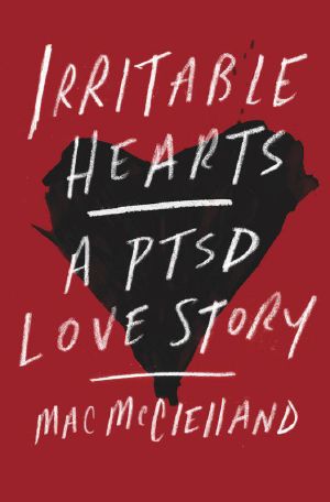 Irritable Hearts · A PTSD Love Story