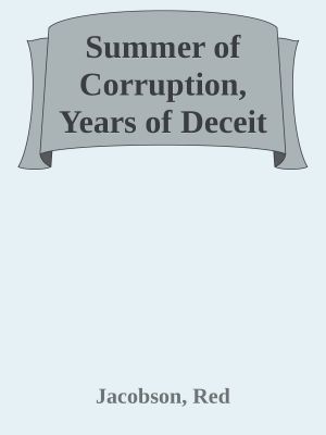 Summer of Corruption, Years of Deceit