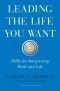 Leading the Life You Want · Skills for Integrating Work and Life