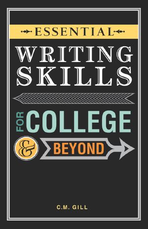 Essential Writing Skills for College and Beyond