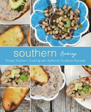 Southern Cooking · Simply Southern Cooking With Authentic Southern Recipes (2nd Edition)