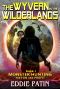 The Wyvern in the Wilderlands · Planeswalking Monster Hunters for Hire (Sci-Fi Multiverse Adventure Survival / Weird Fantasy) (Monster Hunting for Fun and ... Hunters and Mythical Monsters) Book 1)