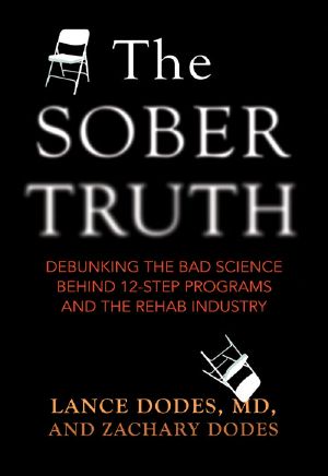 The Sober Truth · Debunking the Bad Science Behind 12-Step Programs and the Rehab Industry