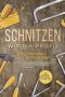 Schnitzen wie die Profis · Das Schnitzbuch für Einsteiger - Die schönsten Schnitzprojekte Schritt für Schritt erfolgreich fertigstellen - inkl. Schnitzen mit Kindern & Projekten für das ganze Jahr